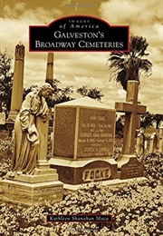 Galveston's Broadway Cemeteries (Kathleen Shanahan Maca)