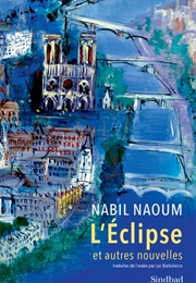 L'éclipse Et Autres Nouvelles (Nabil Naoum)