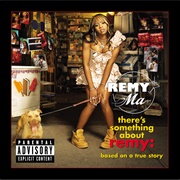 There's Something About Remy: Based on a True Story (Remy Ma, 2006)