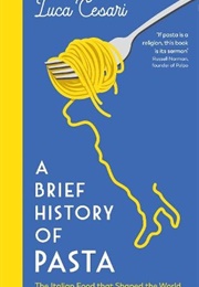 A Brief History of Pasta (Luca Cesari)