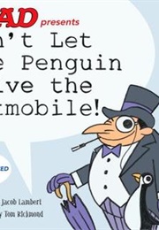 Don't Let the Peguin Drive the Batmobile! (Jacob Lambert, Tom Richmond)
