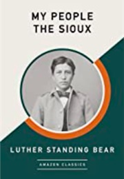 My People the Sioux (Luther Standing Bear)