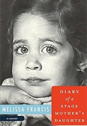 Diary of a Stage Mother's Daughter (Melissa Francis)