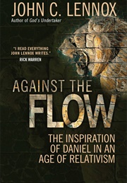 Against the Flow (John C. Lennox)