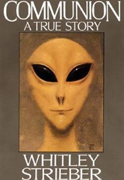 Communion: A True Story (Whitley Strieber)