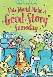 This Would Make a Good Story Someday (Dana Alison Levy)