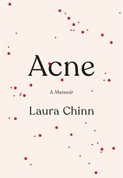Acne: A Memoir (Laura Chinn)