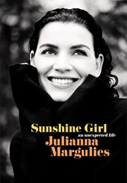 Sunshine Girl: An Unexpected Life (Julianna Margulies)