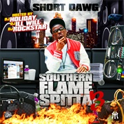 Short Dawg - Southern Flame Spitta 3
