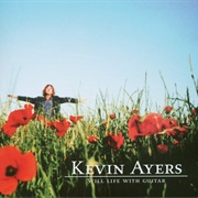 Kevin Ayers - Still Life With Guitar
