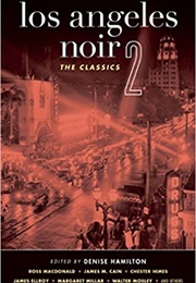 Los Angeles Noir 2: The Classics (Ed. Denise Hamilton)