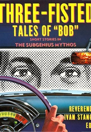 Three Fisted Tales of Bob (Ivan Stang)