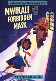 Mwikali and the Forbidden Mask - The Intasimi Warriors 1 (Shiko Nguru)