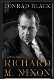 Richard M. Nixon: A Life in Full (Conrad Black)