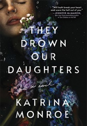 They Drown Our Daughters (Katrina Monroe)
