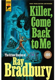Killer, Come Back to Me (Ray Bradbury)