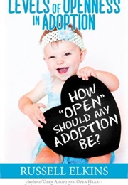 How Open Should My Adoption Be? (Russell Elkins)