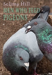 Men Who Feed Pigeons (Selima Hill)