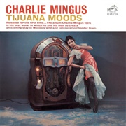 Charles Mingus - Tijuana Moods