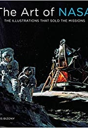 The Art of NASA: The Illustrations That Sold the Missions (Piers Bizony)