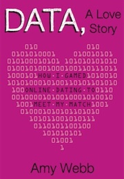 Data, a Love Story (Amy Webb)