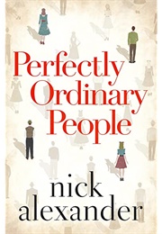 Perfectly Ordinary People (Nick Alexander)