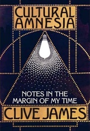 Cultural Amnesia (Clive James)