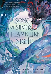 Song of Silver, Flame Like Night (Amelie Wen Zhao)