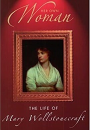 Her Own Woman: The Life of Mary Wollstonecraft (Diane Jacobs)