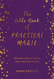 The Little Book of Practical Magic (Sarah Bartlett)