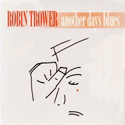 Robin Trower - Another Days Blues