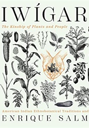 Iwigara: The Kinship of Plants and People (Enrique Salmón)