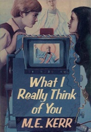 What I Really Think of You (M.E. Kerr)