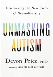 Unmasking Autism (Devon Price)