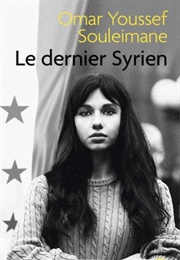 Le Dernier Syrien (Omar Youssef Souleimane)