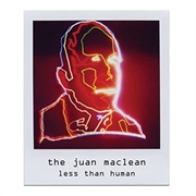 The Juan MacLean - Less Than Human