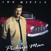 Pickup Man - Joe Diffie