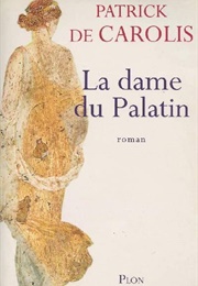 La Dame Du Palatin (Patrick De Carolis)
