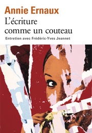 L'écriture Comme Un Couteau (Annie Ernaux)