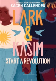 Lark &amp; Kasim Start a Revolution (Kacen Callender)