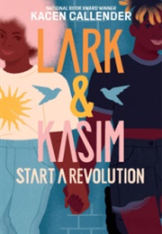 Lark & Kasim Start a Revolution (Kacen Callender)