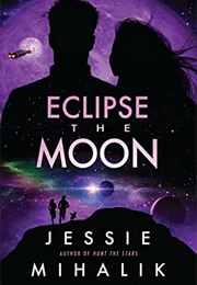 Eclipse the Moon (Jessie Mihalik)
