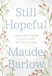 Still Hopeful: Lessons From a Lifetime of Activism (Maude Barlow)