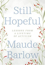 Still Hopeful: Lessons From a Lifetime of Activism (Maude Barlow)