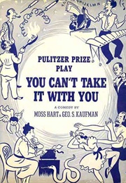 You Can't Take It With You (Moss Hart & George S. Kaufman)