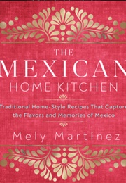 The Mexican Home Kitchen (Mely Martínez)