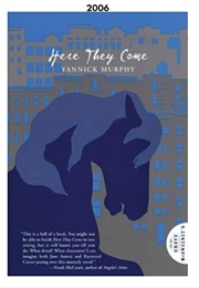 Here They Come (2006) (Yannick Murphy)