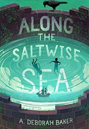 Along the Saltwise Sea (The Up-And-Under, #2) (A. Deborah Baker)