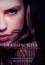 Shadow Kiss (Vampire Academy #3) (Richelle Mead)