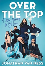 Over the Top: A Raw Journey to Self-Love (Jonathan Van Ness)